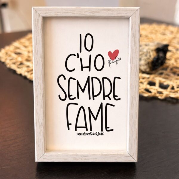 Io c'ho sempre fame