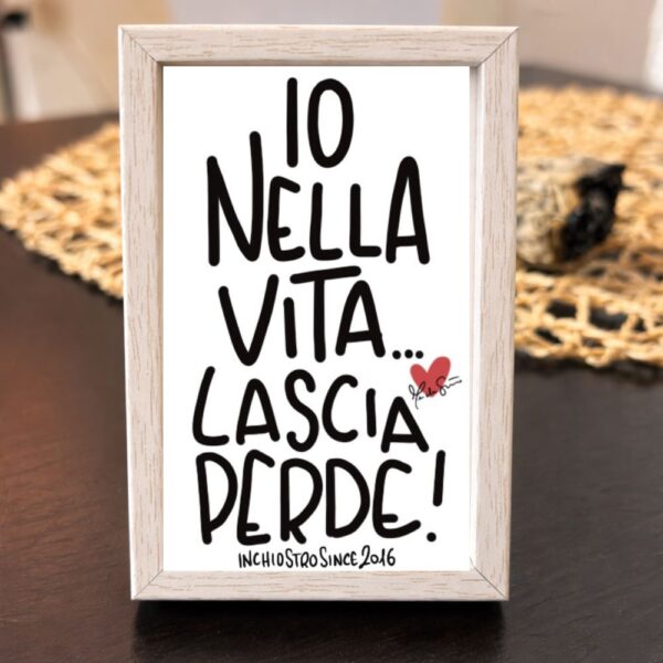 Io nella vita lascia perde!
